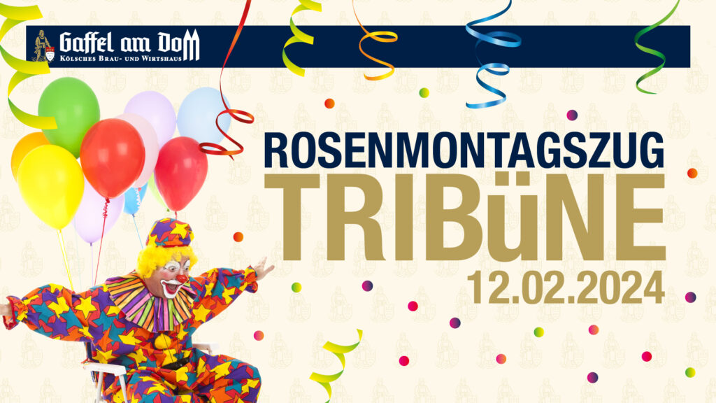 Rosenmontag - Tribüne Zum Rosenmontagszug 2024 - Gaffel Am Dom | Brauhaus